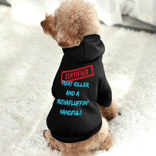 Certified Treat Killer & a Muthafluffin' Handful Small Breed Pet Hoodie - Pet Pride Tees