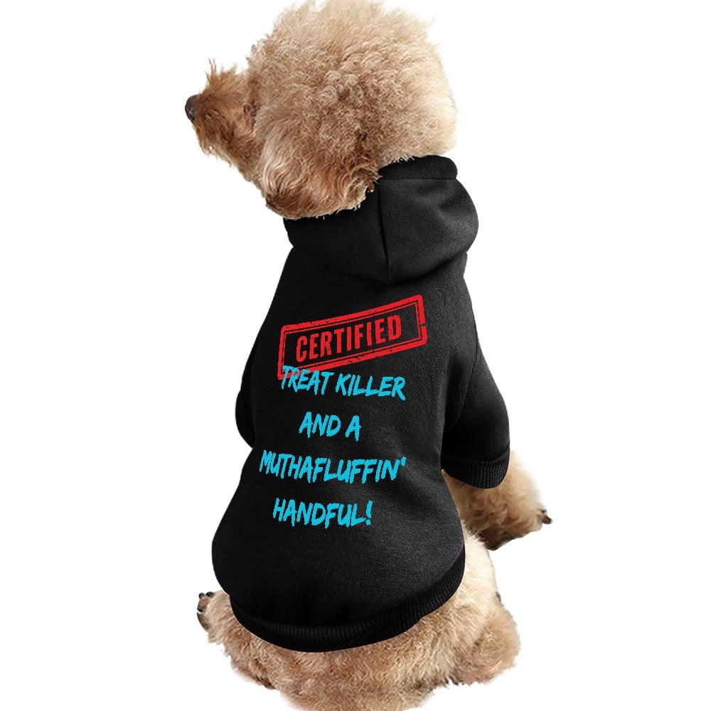 Certified Treat Killer & a Muthafluffin' Handful Small Breed Pet Hoodie - Pet Pride Tees