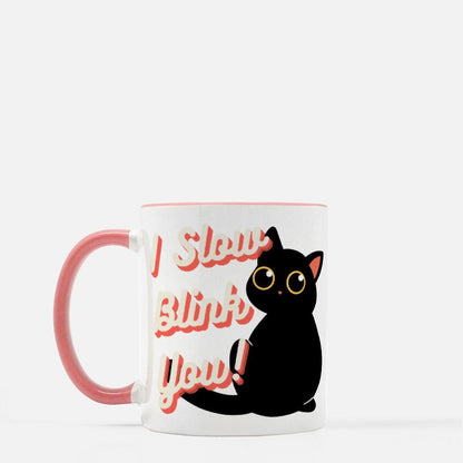 I Slow Blink You Ceramic Mug - 11 oz - Pet Pride Tees