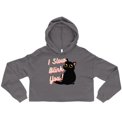 I Slow Blink You Cropped Hoodie - Pet Pride Tees